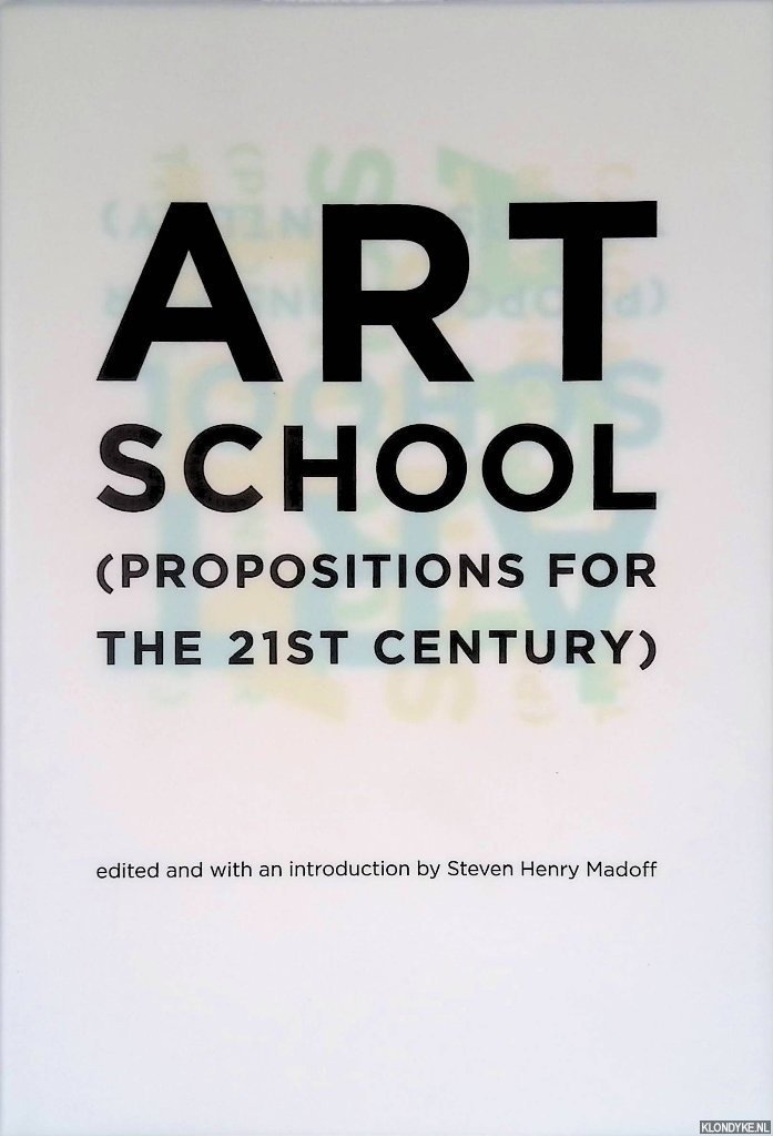 Madoff, Steven Henry - Art School: (Propositions for the 21st Century)