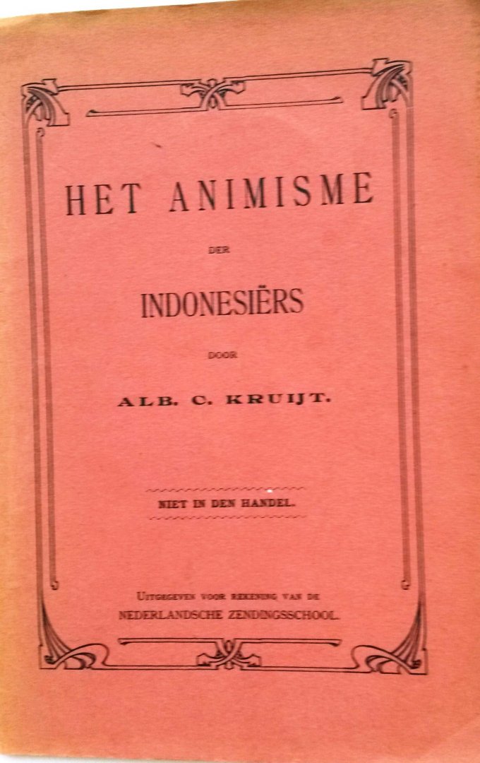 Kruyt, Alb. C. - Het animisme der Indonesiërs