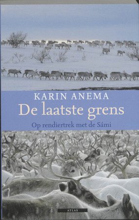 Anema, Karin - De  laatste grens / op rendiertrek met de Sámi