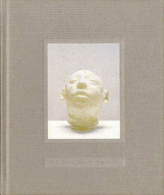  - Christine Borland: The Dead Teach the Living - Selected Works 1990-1999