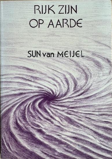 Meijel, Sun van - RIJK ZIJN OP AARDE.