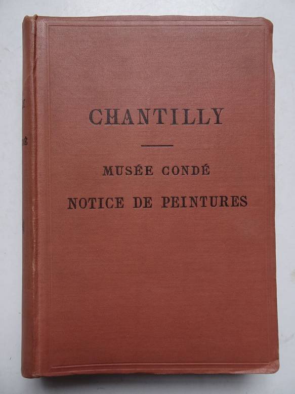 Gruyer, F.-A.. - Chantilly; Musée Condé, Notice de Peintures.
