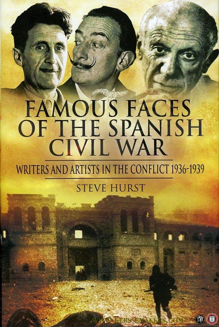 HURST, Steve - Famous Faces of the Spanish Civil War. Writers and Artists in the Conflict 1936-1939