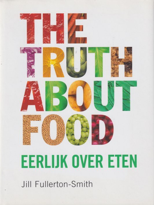 Fullerton-Smith, Jill - The truth about food. Eerlijk over eten