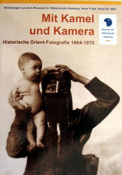 EPSTEIN,A, e.a. - Mit Kamel und Kamera  Historische Orient-Fotografie 1864-1970