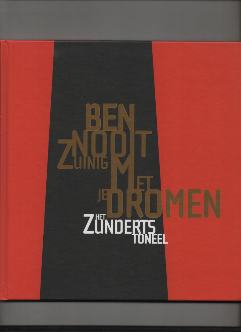 Smeets, Jan - Ben nooit zuinig met je dromen. Het Zunderts Toneel 1947-2007.