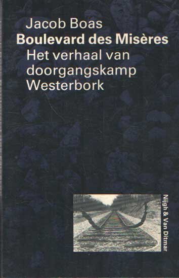 Boas, Jacob - Boulevard des Misères. Het verhaal van doorgangskamp Westerbork