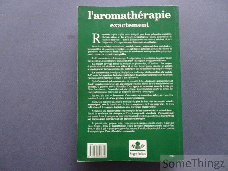 Pierre Franchomme; Daniel Pénoël; Roger Jollois. - L'aromathérapie exactement: Encyclopédie de l'utilisation thérapeutique des huiles essentielles.