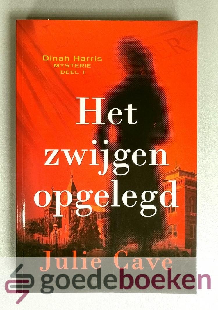 Cave, Julie - Het zwijgen opgelegd --- Serie Dinah Harris Mysterie, deel 1