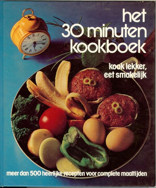 Degner, Rotraud - Het 30 minuten kookboek. kook lekker, eet smakelijk .. Met meer dan 500 heerlijke recepten voor complete maaltijden .