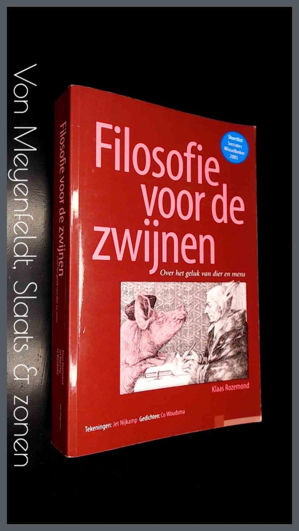 Rozemond, Klaas - Filosofie voor de zwijnen - Over het geluk van dier en mens