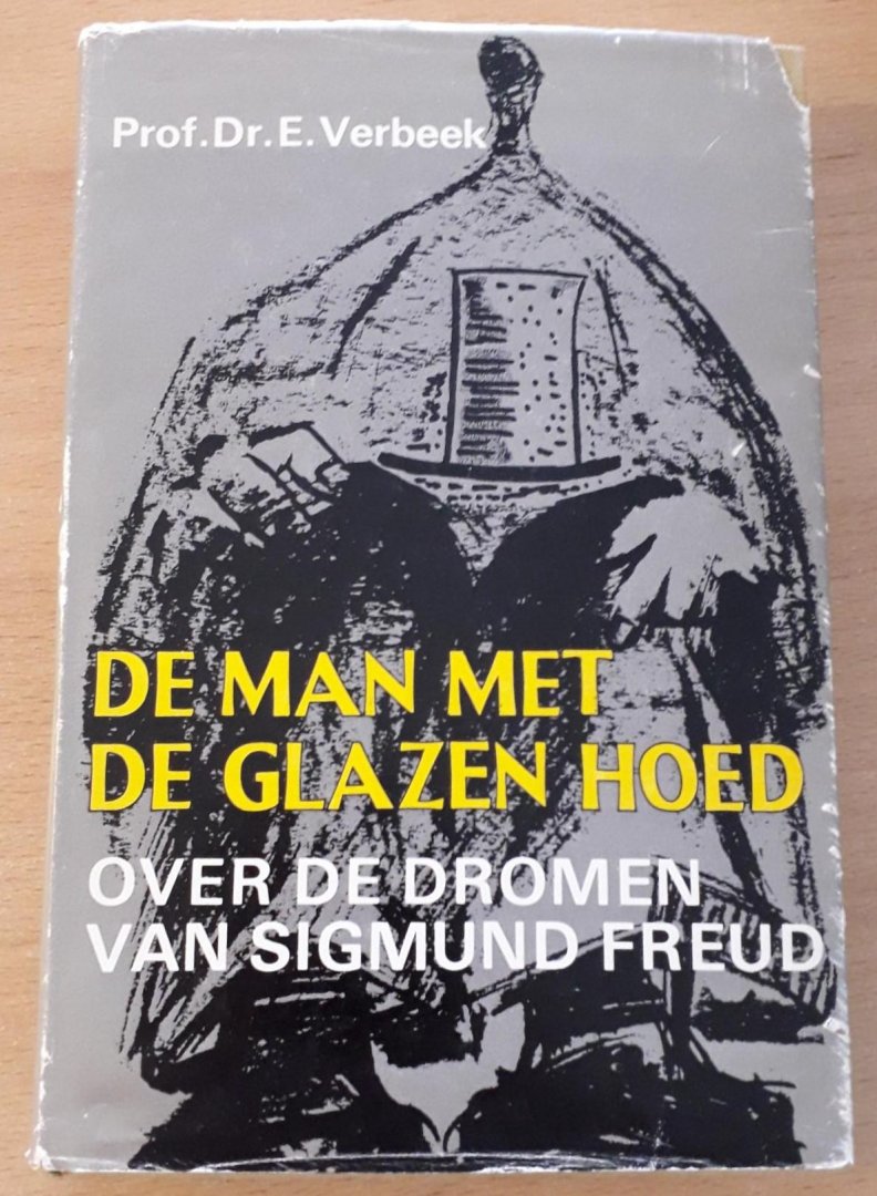 Verbeek, Prof. Dr. E. - De man met de glazen hoed. Biografisch essay over de dromen van Sigmund Freud
