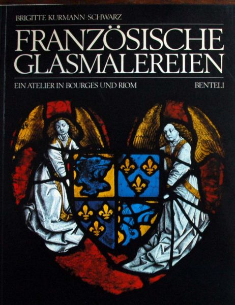 Brigitte Kurmann-Schwartz - Franzosische Glasmalereien um 1450