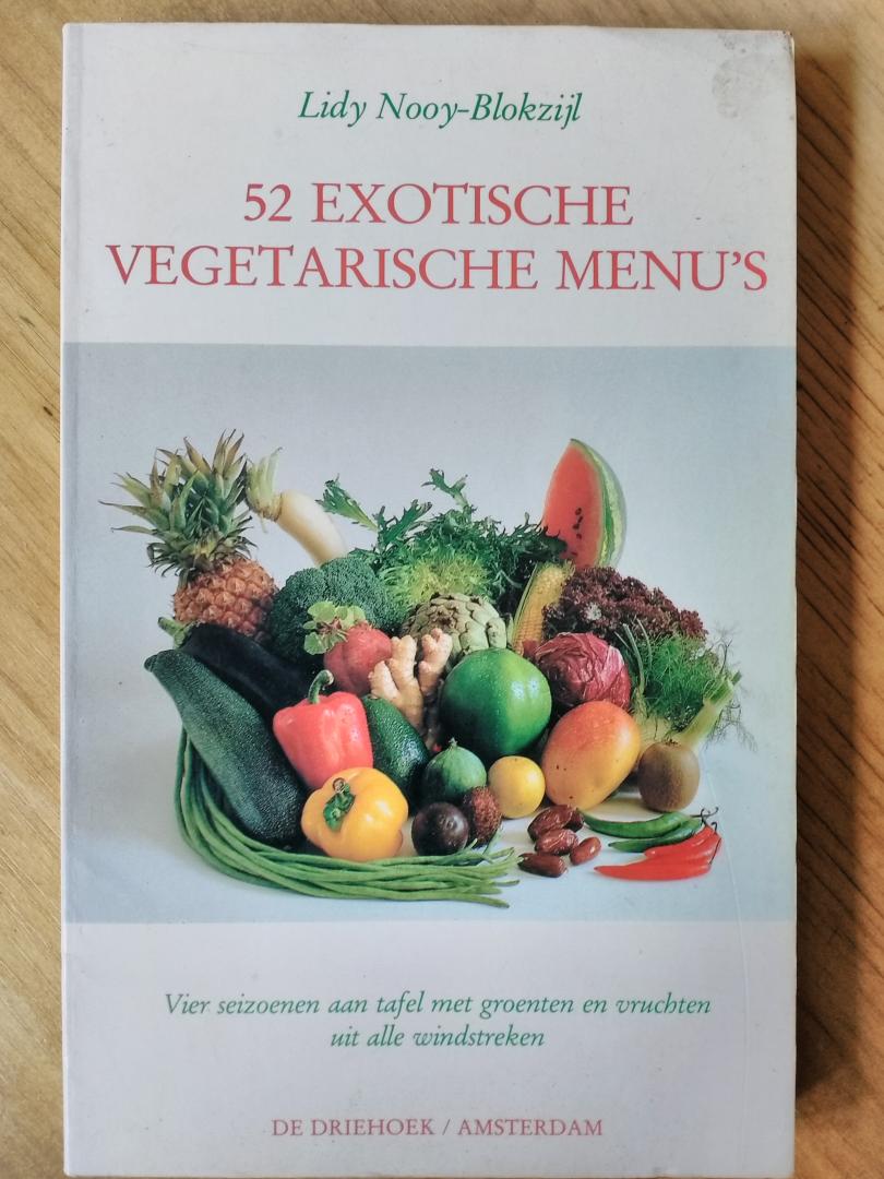 Nooy-Blokzijl, Lidy - 52 exotische vegetarische menu's - Vier seizoenen aan tafel met groenten en vruchten uit alle windstreken