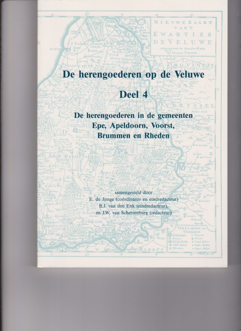 Jonge,E.de & B.J.van den Enk. - De herengoederen op de Veluwe. deel 4: Herengoederen in de gemeenten Epe, Apeldoorn, Voorst, Brummen en Rheden