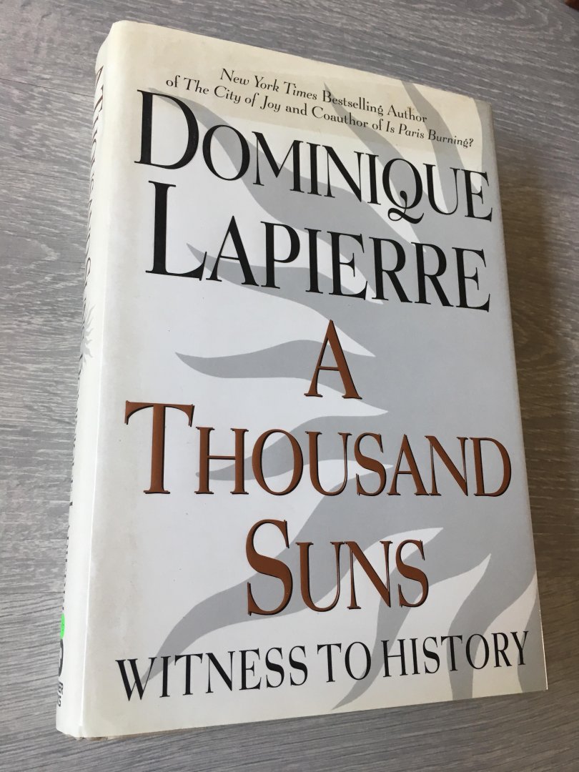 Dominique Lapierre - A thousand suns, witness to history