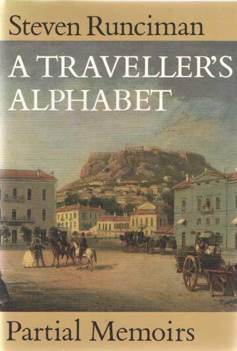 Runciman, Steven - A Traveller's Alphabet: Partial Memoirs