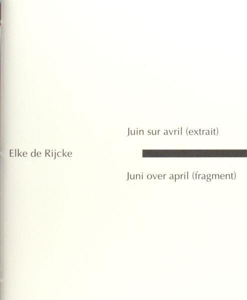 Rijcke, Elke de. - Juin sur avril (extrait) = Juni over april (fragment).