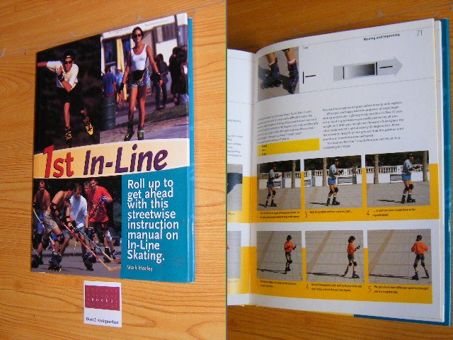 Heeley, Mark - 1st In-Line. Roll Up to Get Ahead With This Streetwise Instruction Manual On In-Line Skating