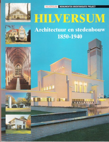 Koenders, Annette - Hilversum. Architectuur en stedenbouw 1850-1940