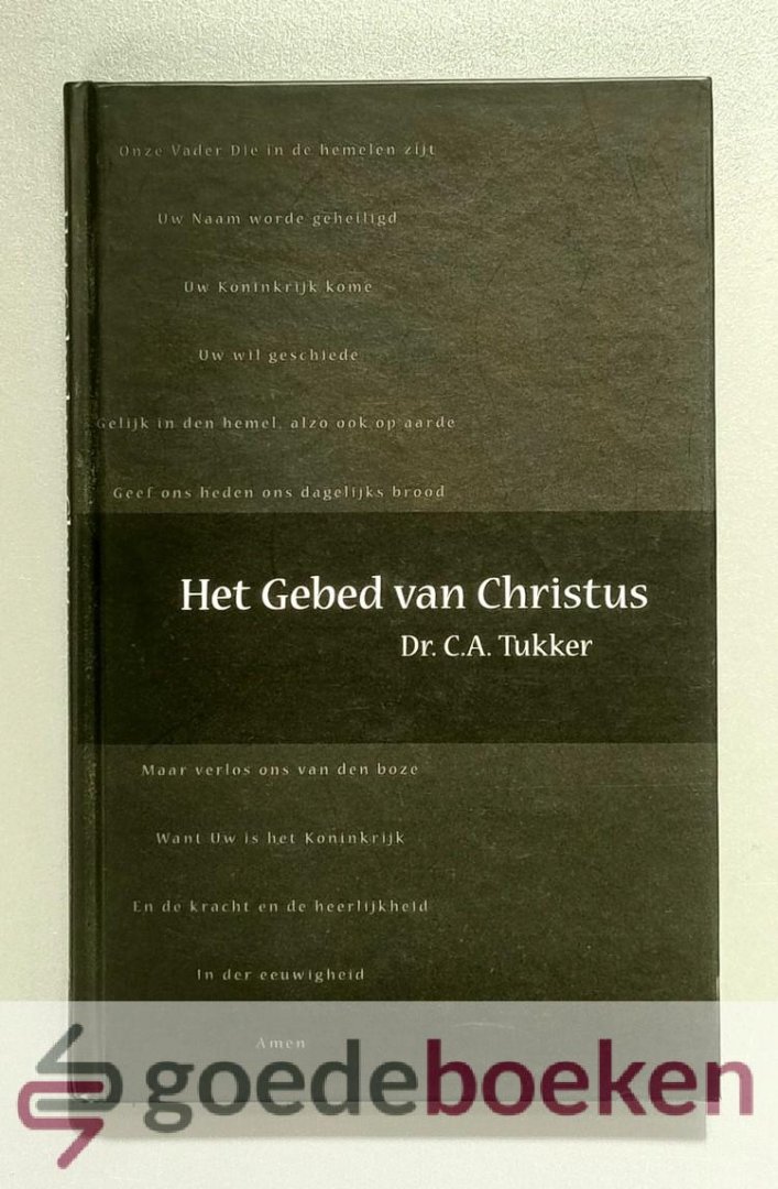 Tukker, Dr. C.A. - Het Gebed van Christus --- Acht catechismuspreken over het