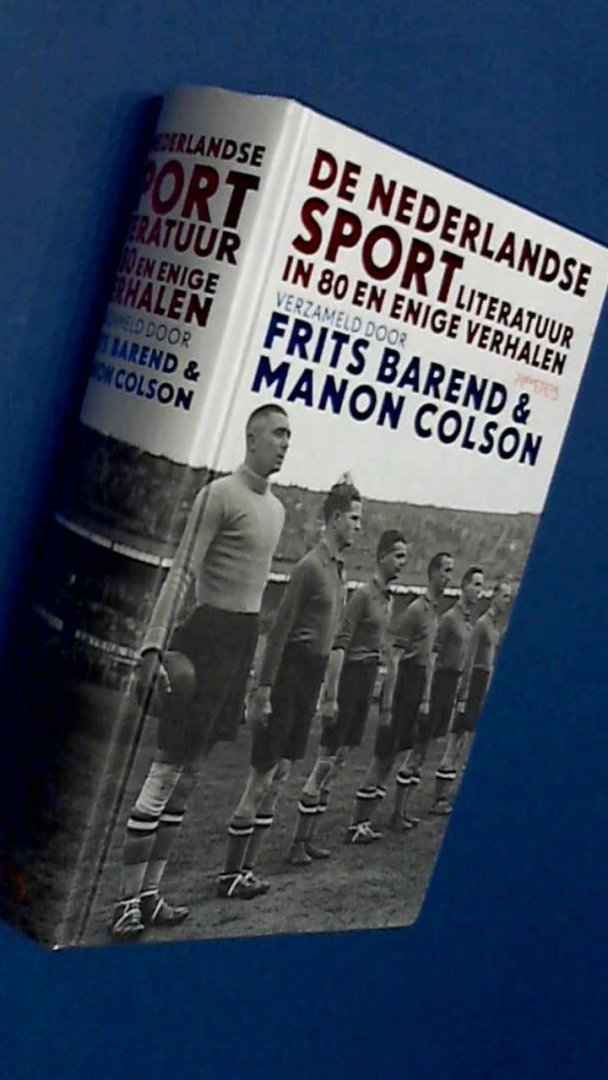 Barend, Frits & Manon Colson - De Nederlandse sport literatuur in 80 en enige verhalen