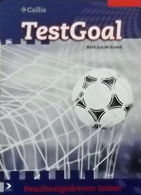 Grood, Derk-Jan. - TestGoal / resultaat gericht testen