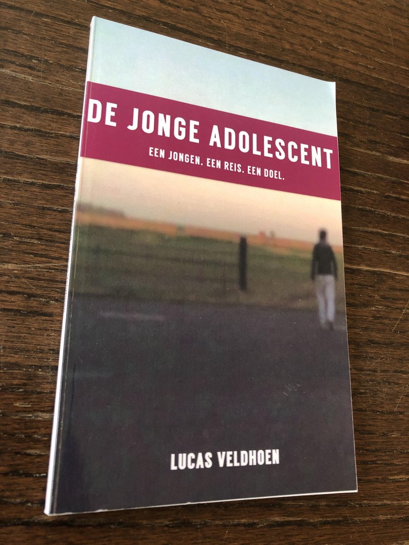 Veldhoen, Lucas - De jonge adolescent / een jongen; een reis; een doel.