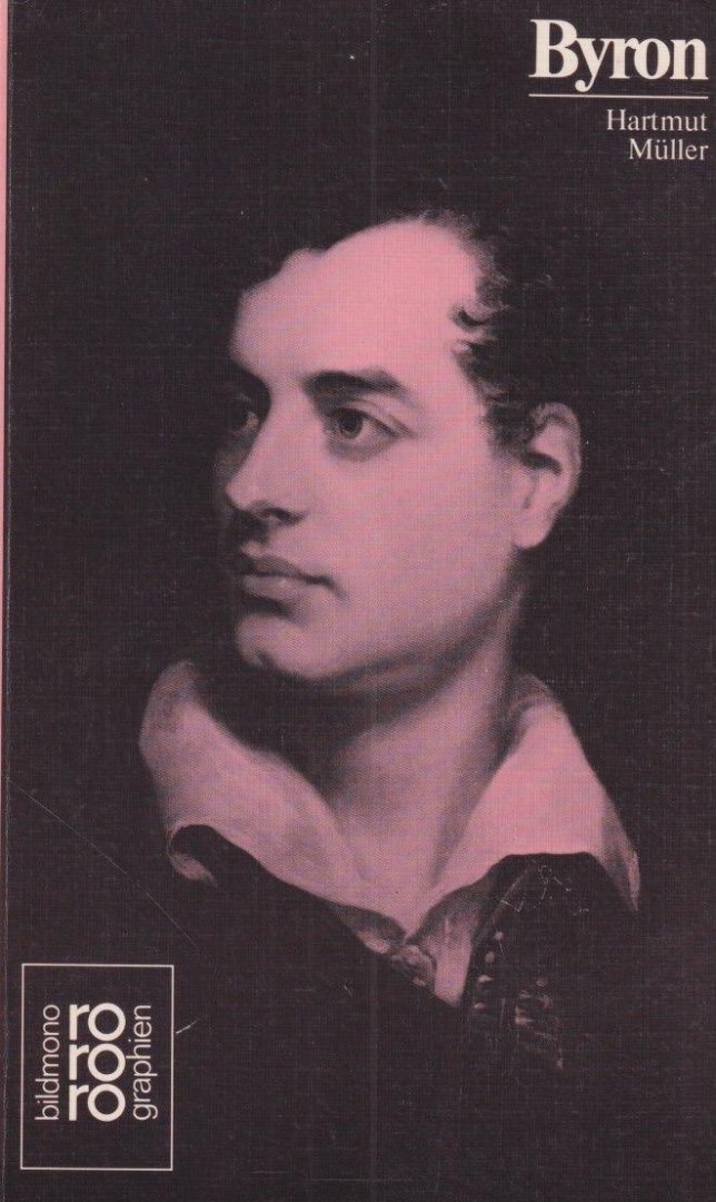 Müller, Hartmut - Lord Byron: In Selbstzeugnissen und Bilddokumenten