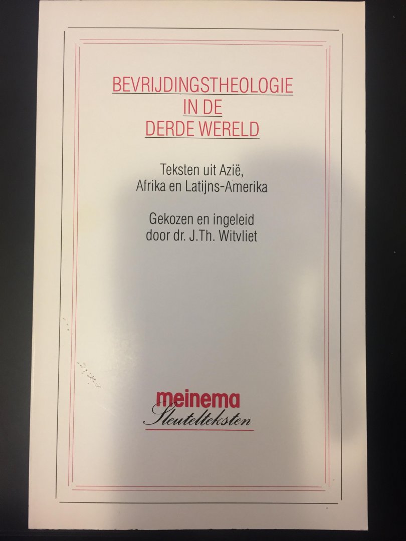 Witvliet, J. Th. - Bevrijdingstheologie in de derde wereld. Teksten uit Azië, Afrika en Latijns-Amerika