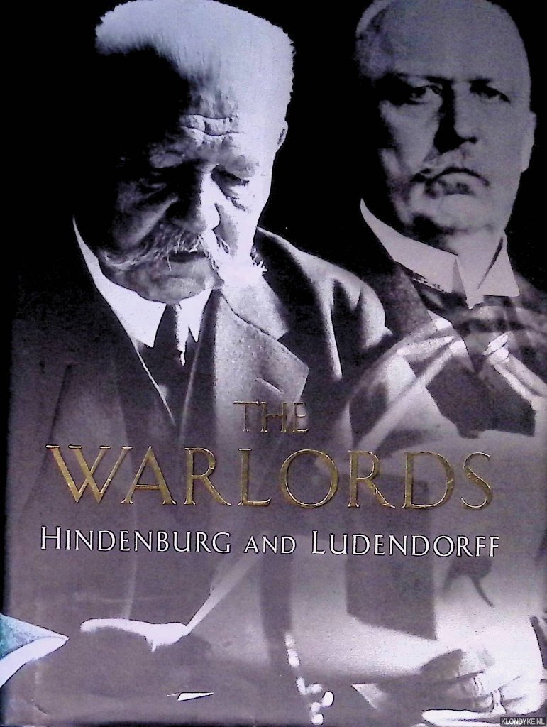 Lee, John - The Warlords: Hindenburg and Ludendorff