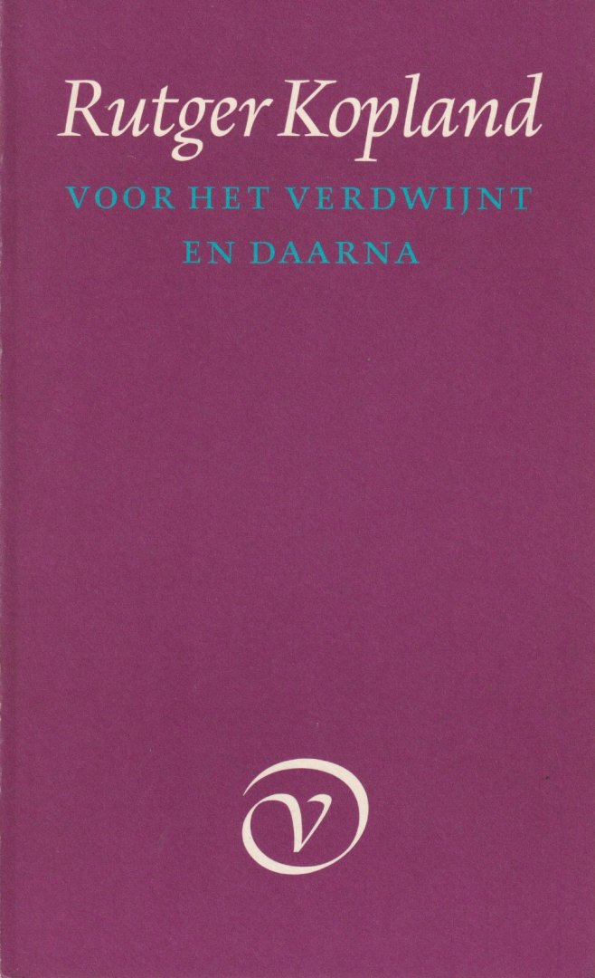 Rutger Kopland - Voor het verdwijnt en daarna
