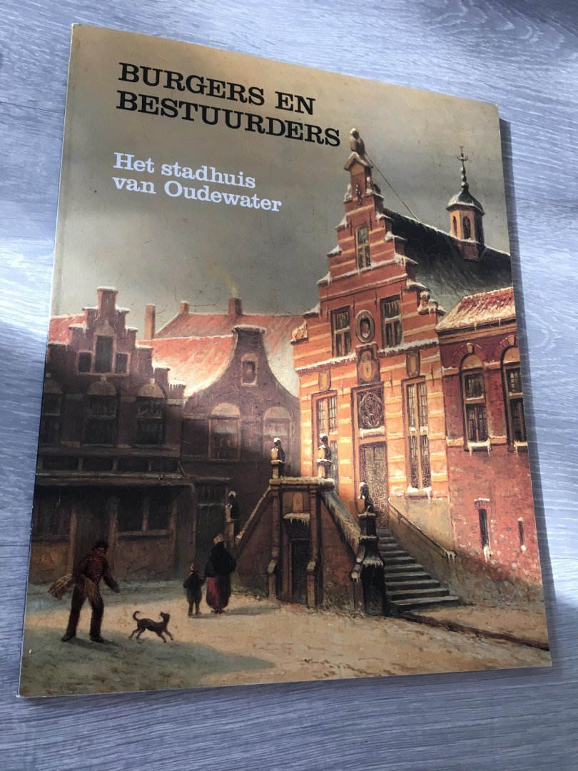 Hazelzet - Burgers en bestuurders, Het stadhuis van Oudewater