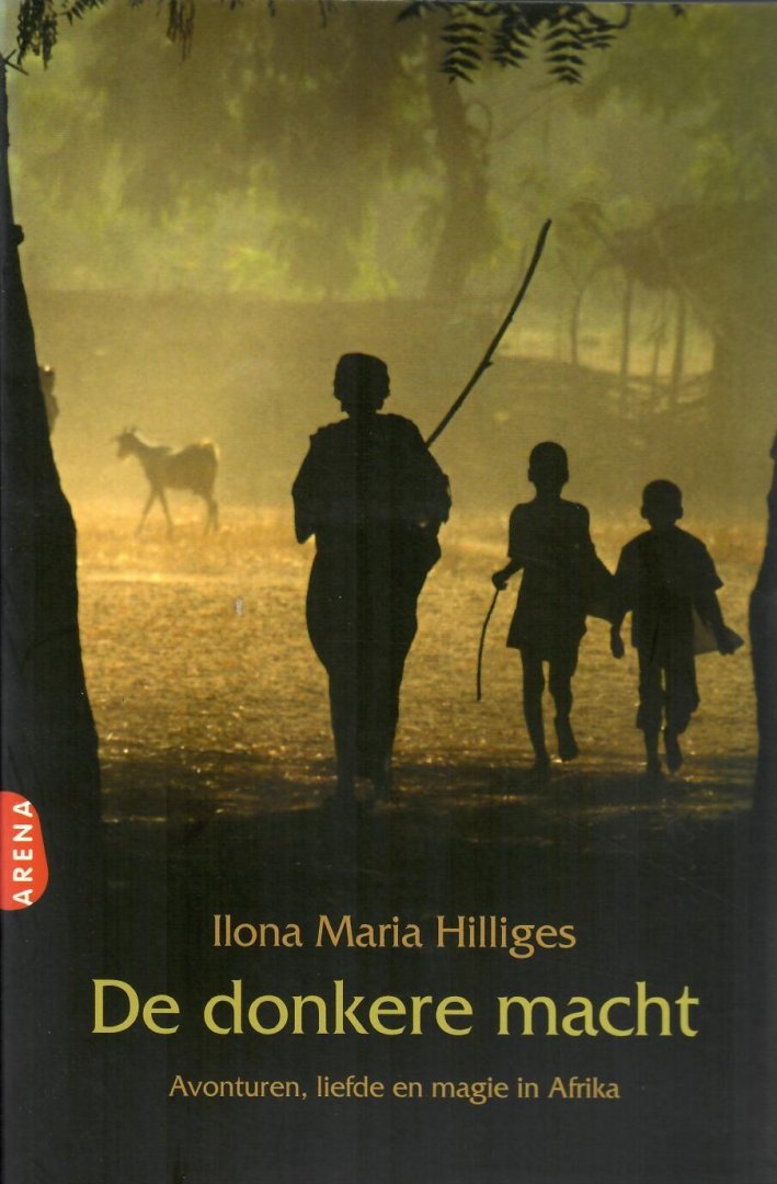 Hilliges, Ilona Maria - De donkere macht / avonturen, liefde en magie in Afrika
