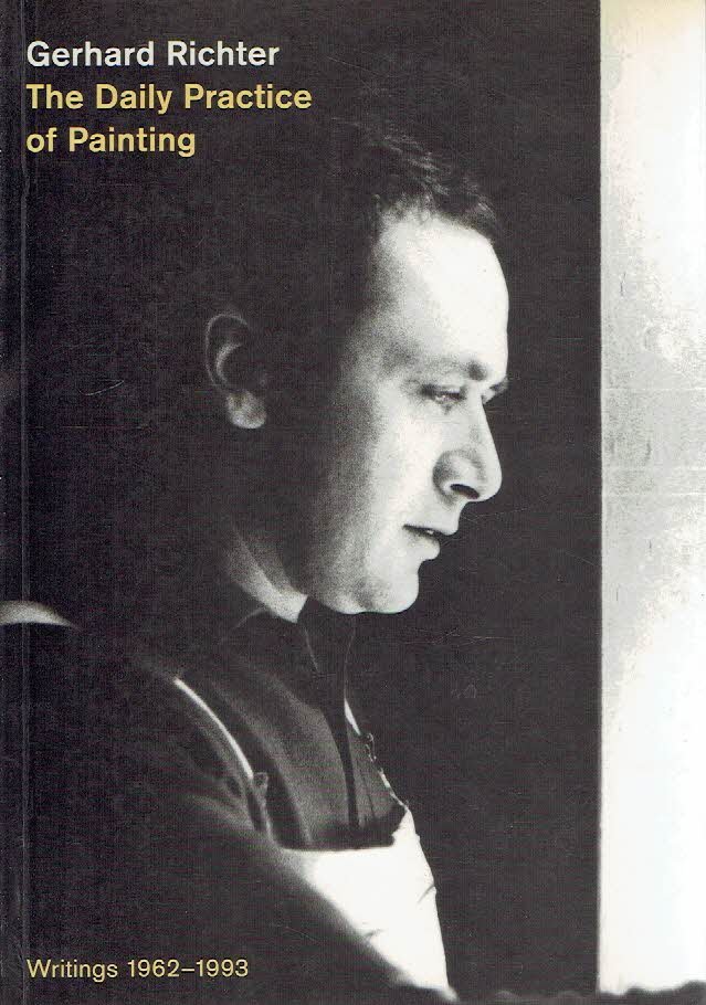 RICHTER, Gerhard - Hans-Ulrich OBRIST [Ed.] - Gerhard Richter - The Daily Practicw of Painting - Writings 1962-1993. - Translated from the German by David Britt.