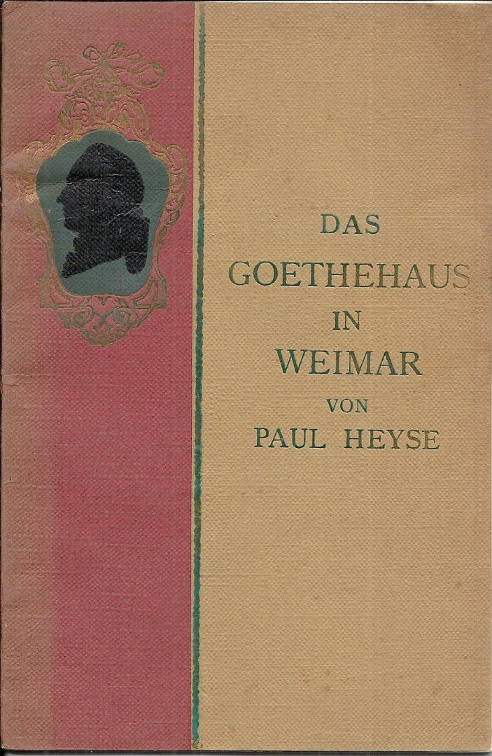 Heyse, Paul - Das Goethe-Haus in Weimar