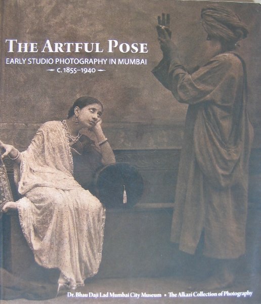 PARTHA MITTER(e.a.) - The Artful Pose  Early Studio Photography in Mumbai 1855-1940