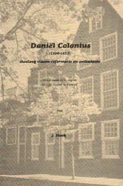 Hoek, Jan - Daniël Colonius (1566-1635) theoloog tussen reformatie en orthodoxie. Proefschrift RU-Leiden 03-12-1981.