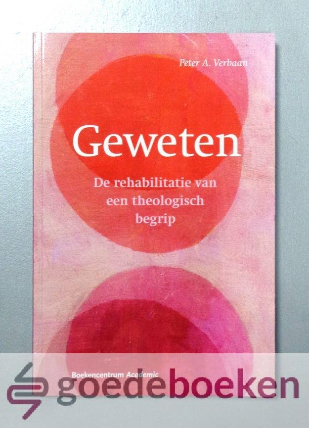 Verbaan, Peter A. - Geweten --- De rehabilitatie van een theologisch begrip