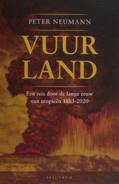 Neumann, Peter. - Vuurland. Een reis door de lange eeuw van utopieën 1883-2020.