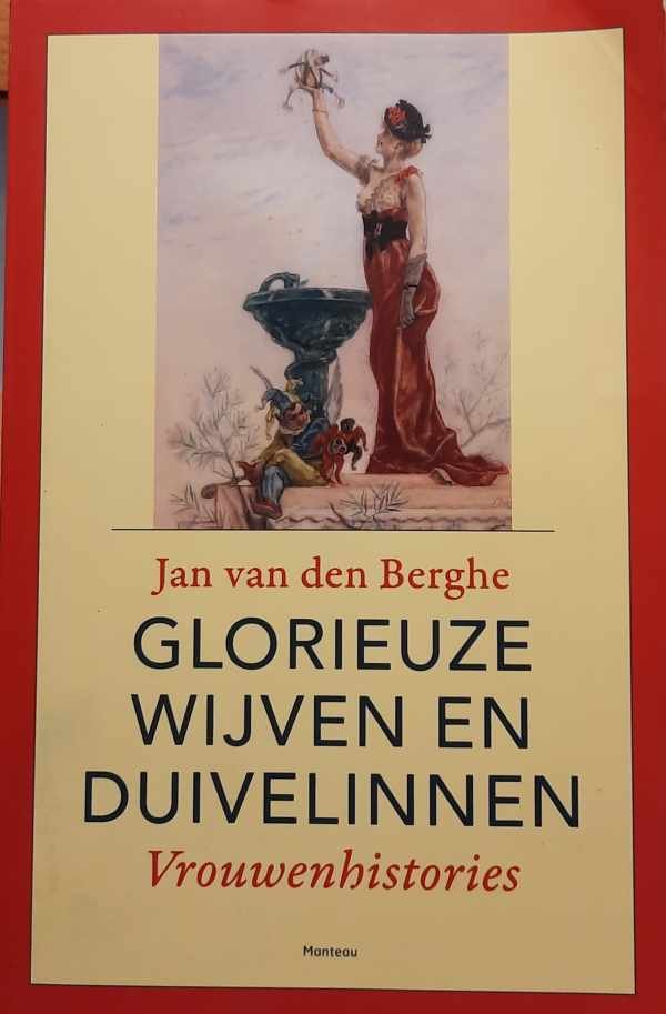 VAN DEN BERGHE Jan - Glorieuze wijven en duivelinnen - Vrouwenhistories