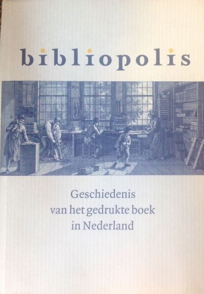 Delft, M. Van en Clemens de Wolf - Bibliopolis. Geschiedenis van het gedrukte boek in Nederland