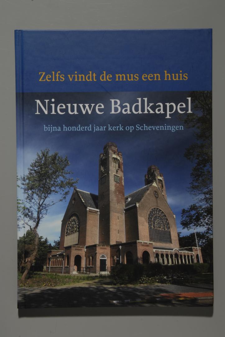 Jan SCHINKELSHOEK - Zelfs vindt de mus een huis. Nieuwe Badkapel bijna honderd jaar kerk op Scheveningen.