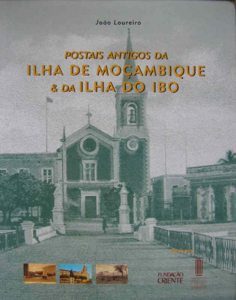 LOUREIRA, J. - Postais antigos da Ilha de Mocambique & da Ilha do Ibo