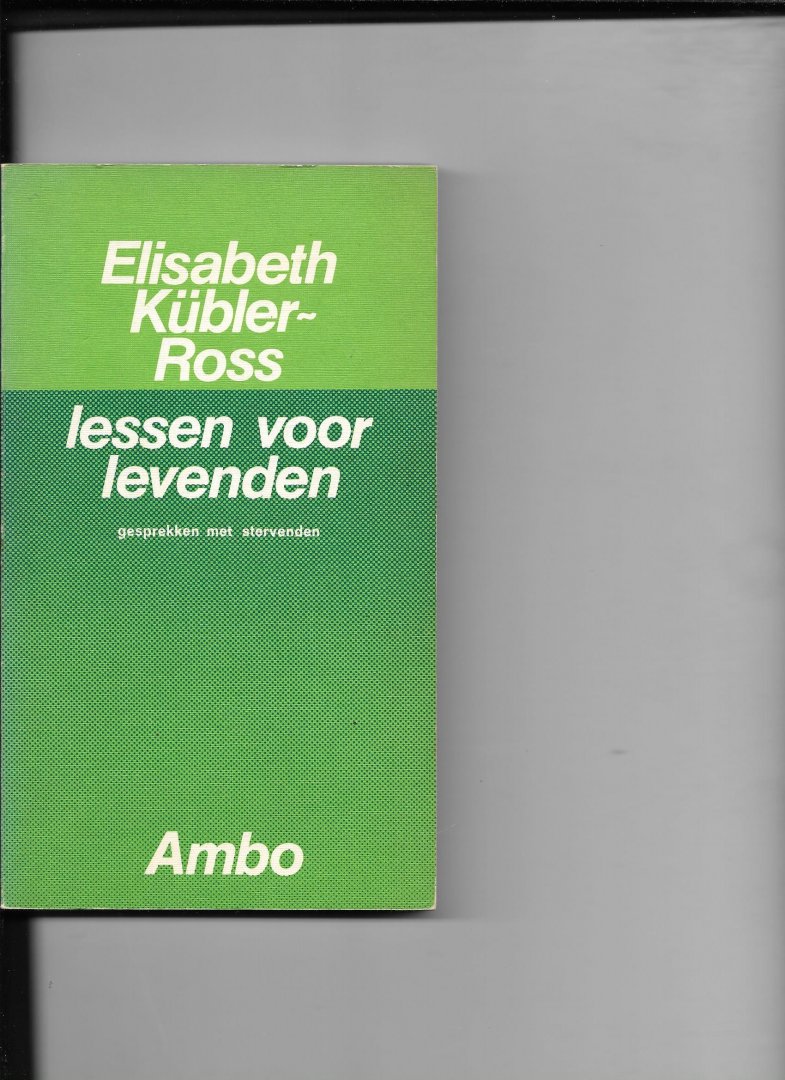 Kubler-Ross, E. - Lessen voor levenden / druk 1