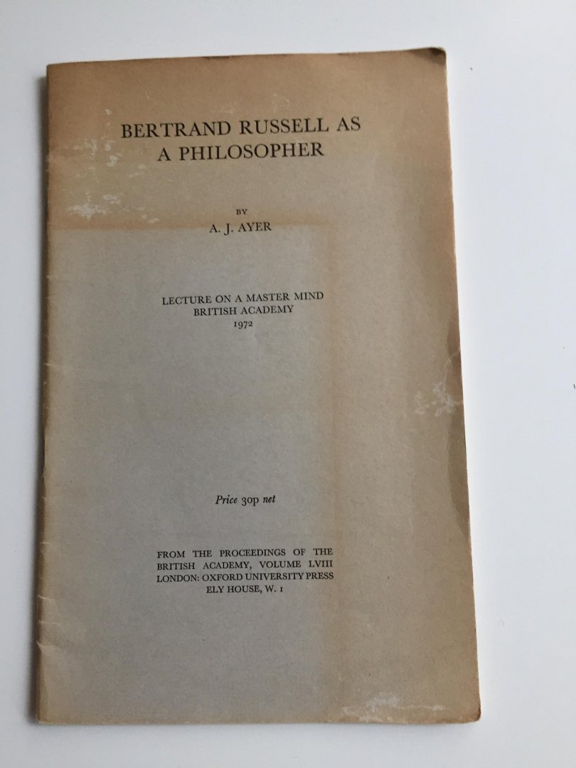 Ayer, A.J. - Bertrand Russell as a philosopher. Lecture on a master mind British Academy 1972