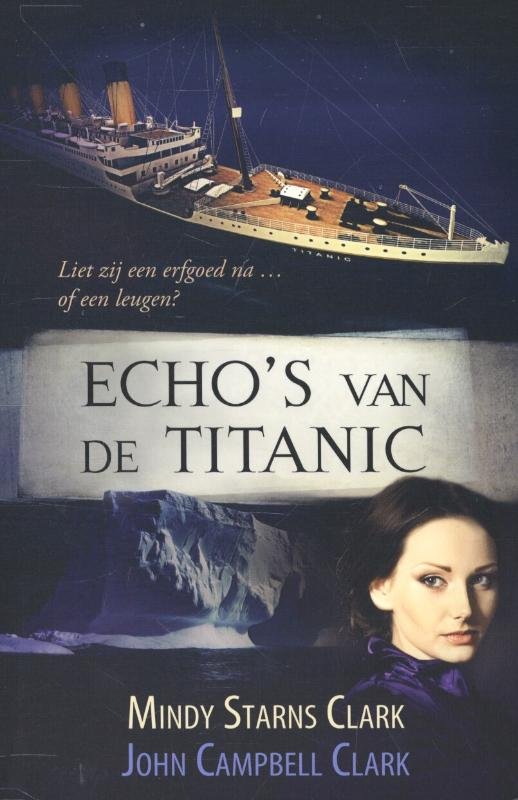 Clark, Mindy Starns, Clark, John Campbell - Echo s van de Titanic / liet zij een erfgoed na... of een leugen?