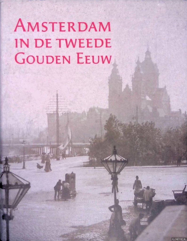 Bakker, Martha - Amsterdam in de tweede Gouden Eeuw