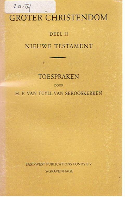 Tuyll van Serooskerken, H.P. van - Groter christendom Deel II Nieuwe Testament - Toespraken door H. P. van Tuyl van Serooskerken