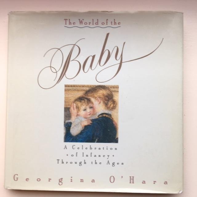O'Hara Georgina - The World of the Baby.A celebration of infancy through the ages